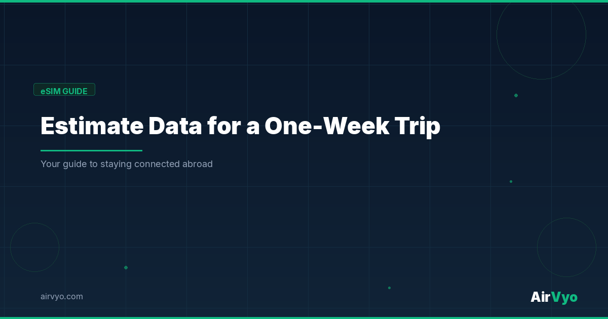 How to Estimate Your Data Usage for a One-Week Trip