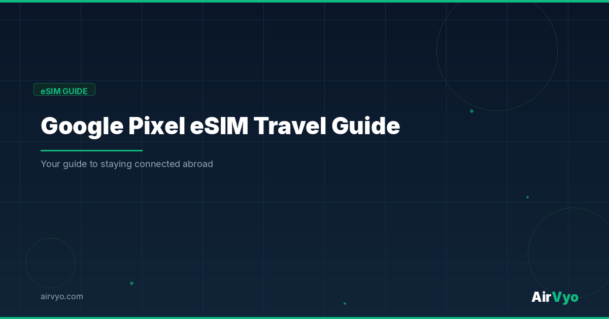 Google Pixel eSIM Guide for Travel Data Abroad