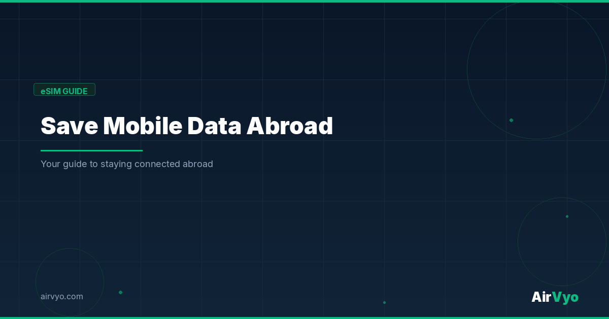 How to Save Mobile Data Abroad Without Going Offline